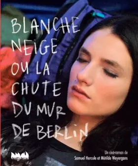 Couverture du produit · Blanche Neige ou la chute du mur de Berlin