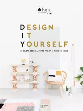 Couverture du produit · Design it yourself: 35 objets design à faire soi-même et à petits prix