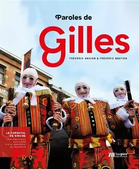 Couverture du produit · Paroles de Gilles : Le carnaval de Binche : chef-d'oeuvre du patrimoine oral et immatériel de l'humanité