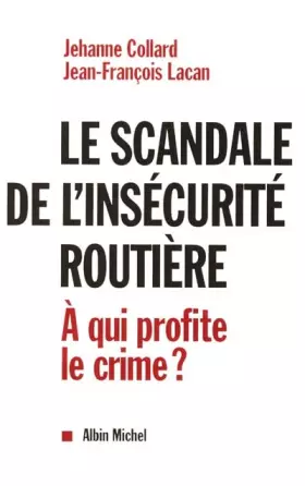 Couverture du produit · Le scandale de l'insécurité routière : A qui profite le crime ?
