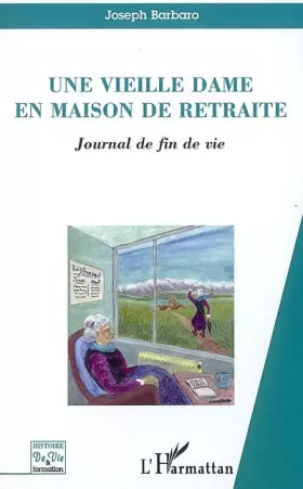 Couverture du produit · Une vieille dame en maison de retraite : Journal de fin de vie