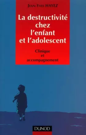 Couverture du produit · La destructivité chez l'enfant et l'adolescent