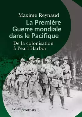 Couverture du produit · La Première Guerre mondiale dans le Pacifique: De la colonisation à Pearl Harbor
