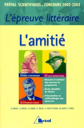 Couverture du produit · L'épreuve littéraire concours prépas scientifiques 2002-2003. L'amitié : Aristote, Ethique à Nicomaque. Gide, Les faux-monnayeu