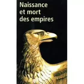 Couverture du produit · Naissance et mort des empires