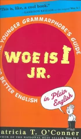Couverture du produit · Woe is I Jr.: The Younger Grammarphobe's Guide to Better English in PlainEnglish