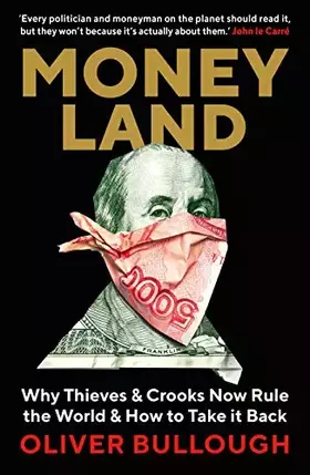Couverture du produit · Moneyland: Why Thieves And Crooks Now Rule The World And How To Take It Back