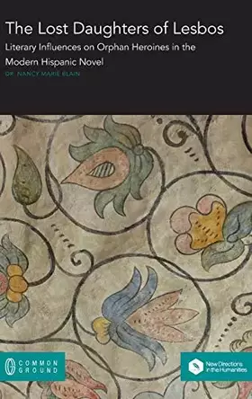 Couverture du produit · The Lost Daughters of Lesbos: Literary Influences on Orphan Heroines in the Modern Hispanic Novel