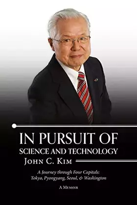 Couverture du produit · In Pursuit of Science and Technology: A Journey Through Four Capitals: Tokyo, Pyongyang, Seoul, & Washington