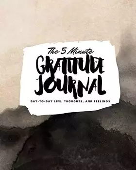 Couverture du produit · The 5 Minute Gratitude Journal: Day-To-Day Life, Thoughts, and Feelings (8x10 Softcover Journal) (8x10 Gratitude Journal)