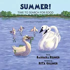 Couverture du produit · Summer! Time to Search for Food, A Story about Trumpeter Swans