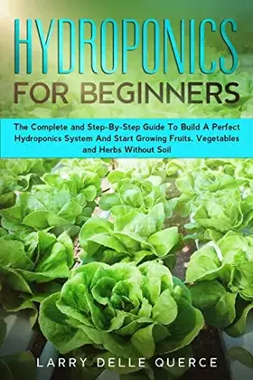 Couverture du produit · Hydroponics for Beginners: The Complete and Step-By-Step Guide to Build a Perfect Hydroponics System and Start Growing Fruits, 