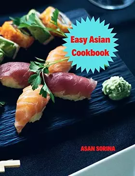 Couverture du produit · Easy Asian Cookbook, The Easy Asian Cookbook: Family-Style Favorites from East, Southeast, and South Asia
