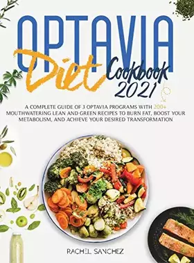 Couverture du produit · Optavia Diet Cookbook 2021: A Complete Guide of 3 Optavia Programs with 200+ Mouthwatering Lean and Green Recipes to Burn Fat, 