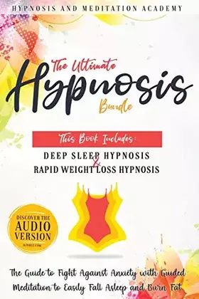 Couverture du produit · The Ultimate Hypnosis Bundle: This Book Includes: Deep Sleep Hypnosis and Rapid Weight loss Hypnosis: The Guide to Fight Agains