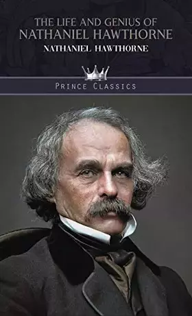 Couverture du produit · The Life and Genius of Nathaniel Hawthorne (Prince Classics)