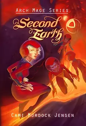 Couverture du produit · Second Earth: A YA Fantasy Adventure to the Planet's Core (The Arch Mage)