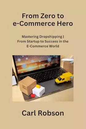 Couverture du produit · From Zero to e-Commerce Hero: Mastering Dropshipping From Startup to Success in the E-Commerce World