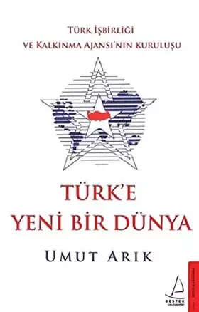 Couverture du produit · Türk'e Yeni Bir Dünya Türk Isbirligi ve Kalkinma Ajansi'nin Kurulusu