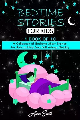 Couverture du produit · Bedtime Stories for Kids: 1 book of 10 A Collection of Bedtime Short Stories for Kids to Help You Fall Asleep Quickly.