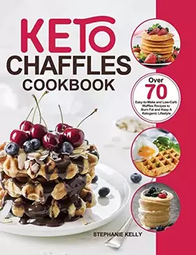 Couverture du produit · Keto Chaffles Cookbook: Over 70 Easy-to-Make and Low-Carb Waffles Recipes to Burn Fat and Keep A Ketogenic Lifestyle