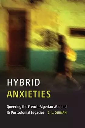Couverture du produit · Hybrid Anxieties: Queering the French-Algerian War and Its Postcolonial Legacies (Expanding Frontiers: Interdisciplinary Approa