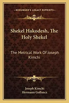 Couverture du produit · Shekel Hakodesh, The Holy Shekel: The Metrical Work Of Joseph Kimchi