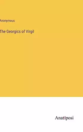 Couverture du produit · The Georgics of Virgil