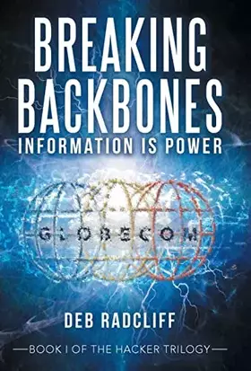 Couverture du produit · Breaking Backbones: Information Is Power: Book I of the Hacker Trilogy