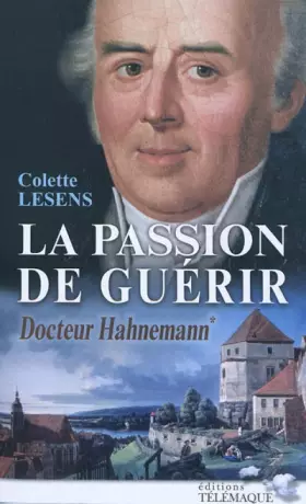 Couverture du produit · La passion de guérir Docteur Hahnemann : Tome 1
