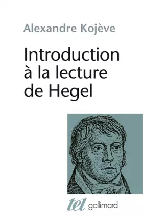 Couverture du produit · Introduction à la lecture de Hegel : leçons sur la Phénoménologie de l'Esprit professées de 1933 à 1939 à l'École des Hautes Ét