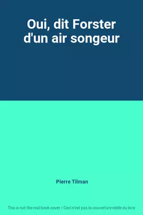 Couverture du produit · Oui, dit Forster d'un air songeur