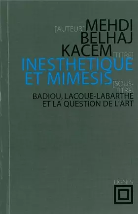 Couverture du produit · Inesthétique et mimèsis: Badiou, Lacoue-Labarthe et la question de l'art