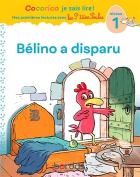 Couverture du produit · Cocorico je sais lire ! Mes premières lectures avec les P'tites Poules - Bélino a disparu, niveau 1 (06)