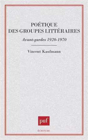 Couverture du produit · Poétique des groupes littéraires, avant-gardes 1920-1970