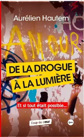 Couverture du produit · De la drogue à la lumière. Et si tout était possible