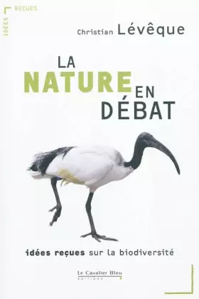 Couverture du produit · La Nature en débat : Idées reçues sur la biodiversité