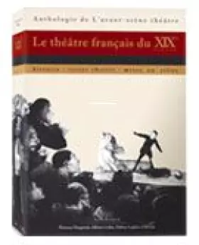 Couverture du produit · Le théâtre français du XIXe siècle : Histoire, textes choisis, mises en scène