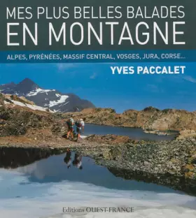 Couverture du produit · Mes plus belles balades en montagne : Alpes, Pyrénées, Massif Central, Vosges, Jura, Corse...