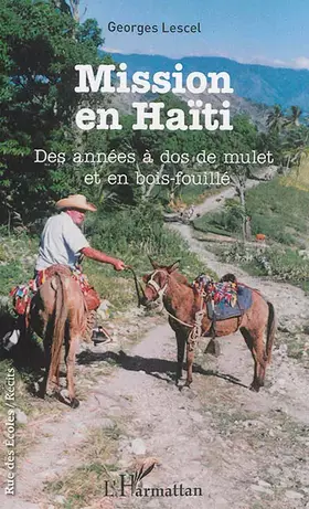 Couverture du produit · Mission en Haïti: Des années à dos de mulet et en bois-fouillé