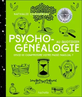 Couverture du produit · Psychogénéalogie au quotidien: Envie de compendre votre passé familial ?
