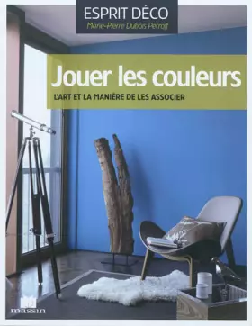 Couverture du produit · Jouer les couleurs : L'art et la manière de les associer