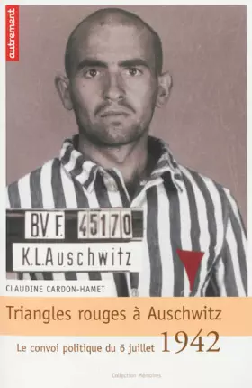 Couverture du produit · Triangles rouges à Auschwitz : Le convoi politique du 6 juillet 1942