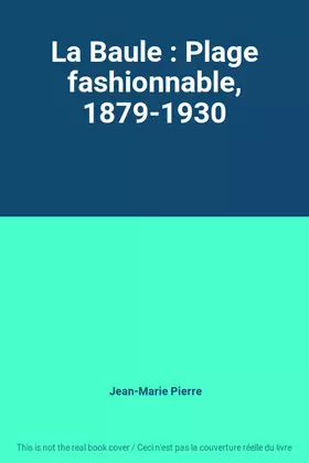 Couverture du produit · La Baule : Plage fashionnable, 1879-1930