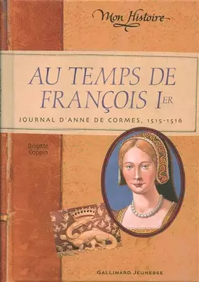 Couverture du produit · Au temps de François 1er: Journal d'Anne de Cormes, 1515-1516