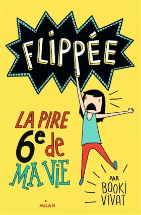 Couverture du produit · Flippée, Tome 01: La pire 6e de ma vie