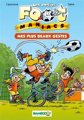 Couverture du produit · Les petits Foot maniacs - poche tome 2 - Mes plus beaux gestes