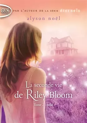 Couverture du produit · La seconde vie de Riley Bloom - tome 2 Eclat (2)