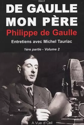 Couverture du produit · De Gaulle, mon père : Tome 2, 1re partie (grands caractères)