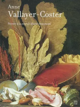 Couverture du produit · Anne Vallayer-Coster. Peintre à la cour de Marie-Antoinette